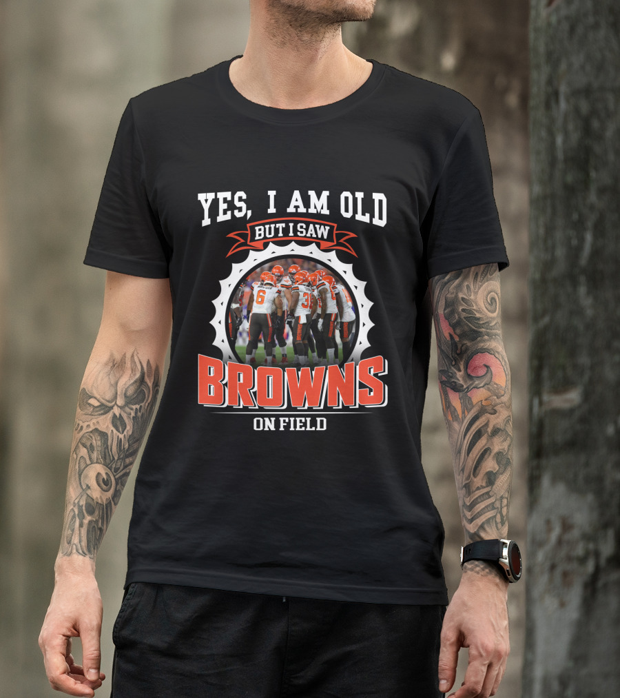 Yes I Am Old But I Saw Browns On Field T-Shirt