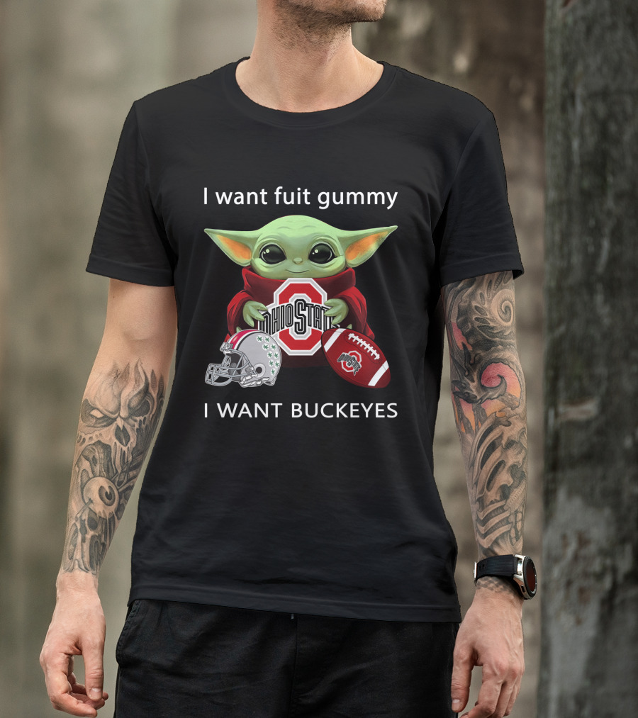 I Want Fruit Gummy I Want Buckeyes Ohio State Osu Football Baby Yoda T-Shirt