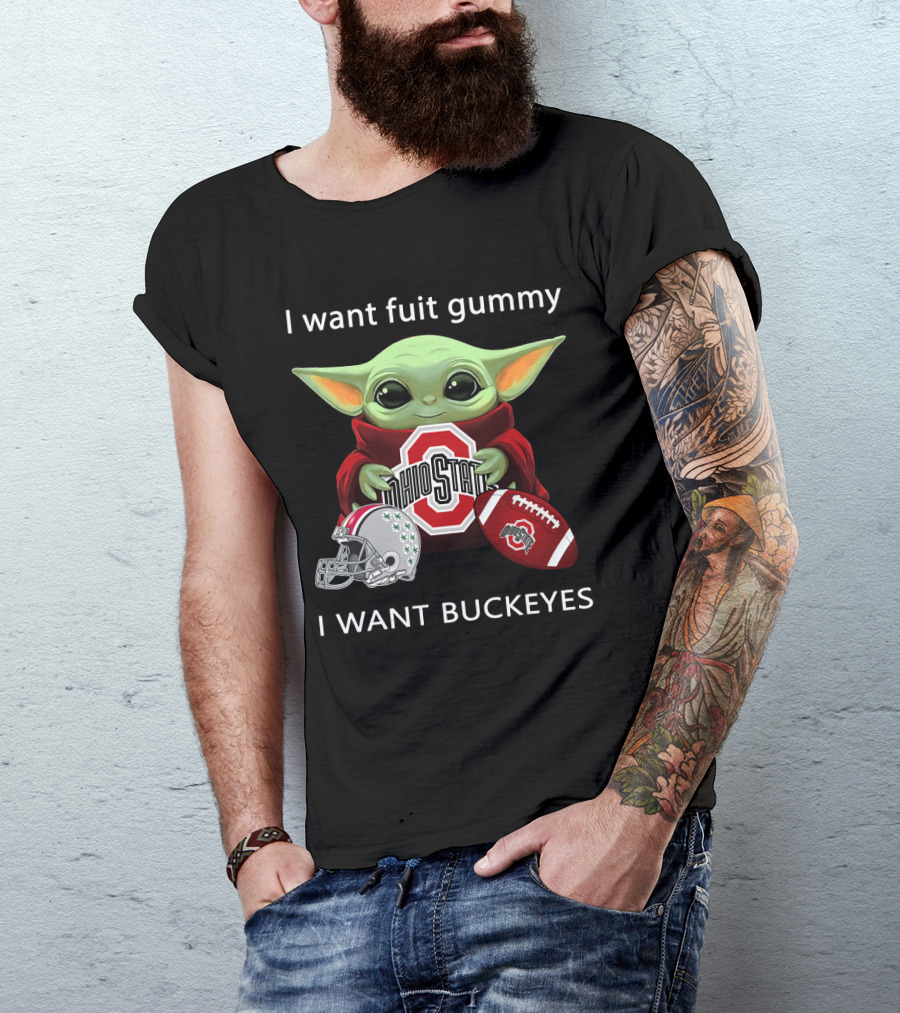 I Want Fruit Gummy I Want Buckeyes Ohio State Osu Football Baby Yoda T-Shirt