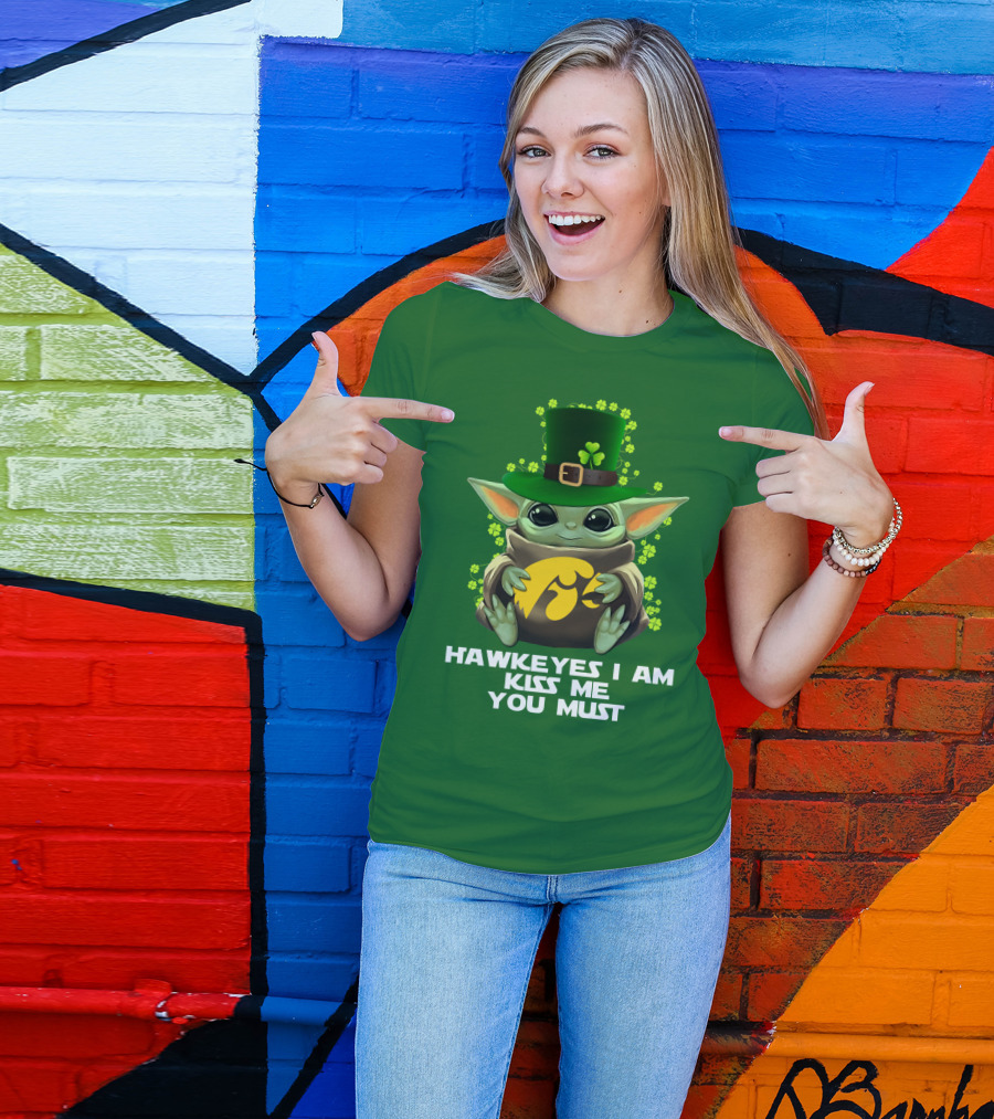 Hawkeyes I Am Kiss Me You Must Baby Yoda St. Patrick's Day T-Shirt