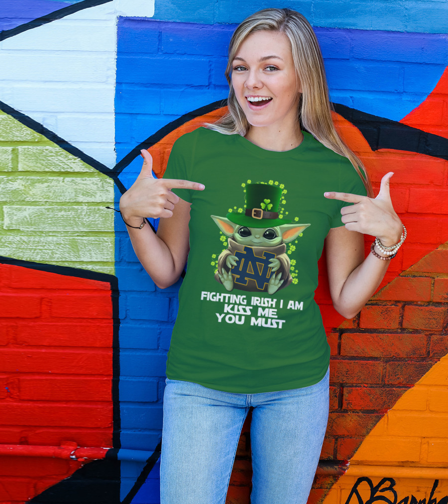 Fighting Irish I Am Kiss Me You Must Baby Yoda Notre Dame T-Shirt