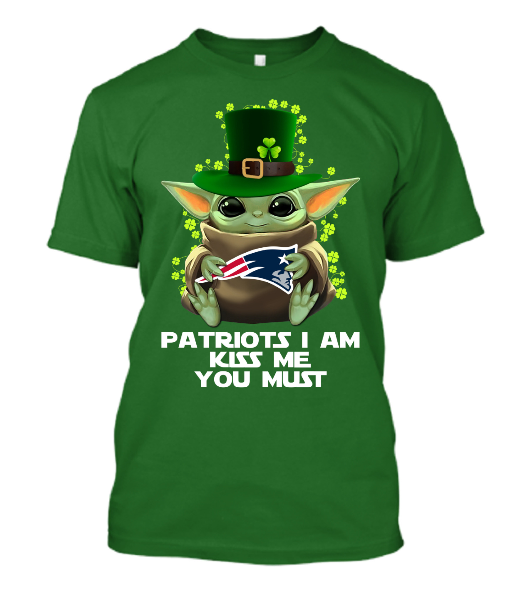 Patriots I Am Kiss Me You Must Baby Yoda St. Patrick's Day Nfl Nep T-Shirt