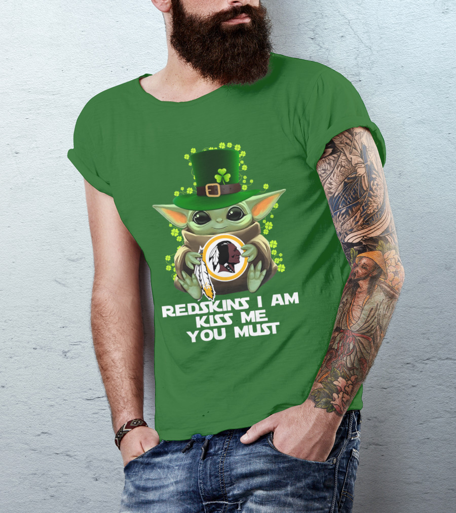 Redskins I Am Kiss Me You Must Baby Yoda St. Patrick's Day T-Shirt