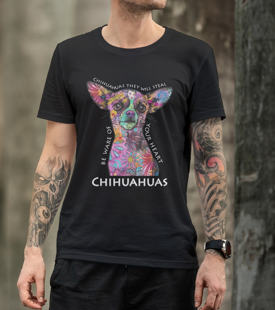 Chihuahuas They Will Steal Be Ware Of Your Heart Chihuahuas T-Shirt