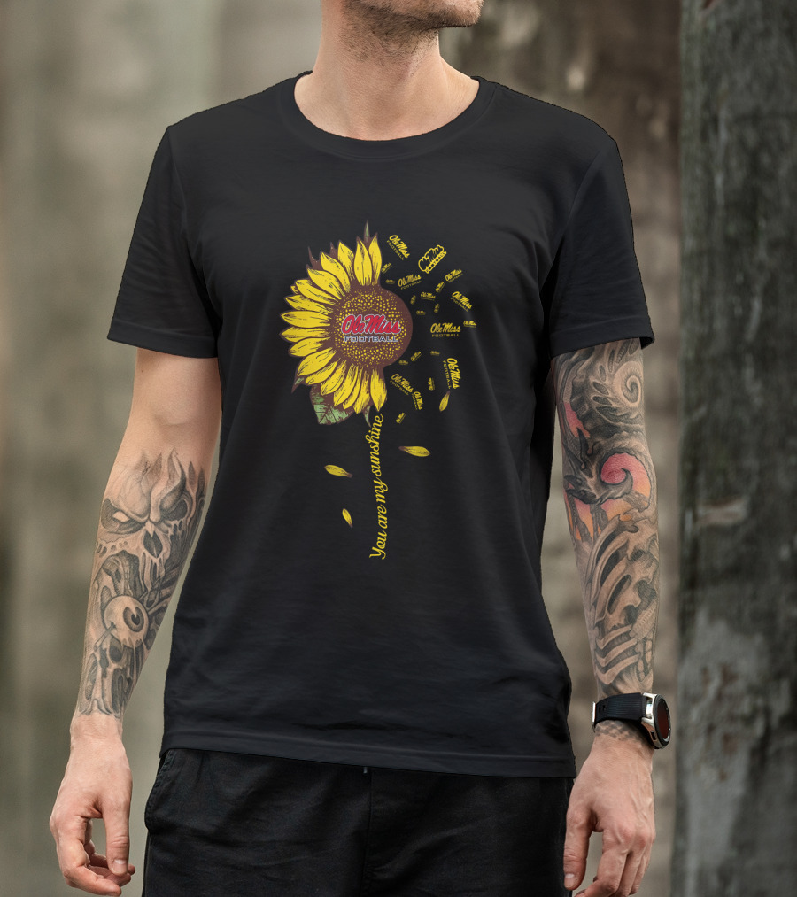 Ole Miss Football You Are My Sunshine Sunflower T-Shirt
