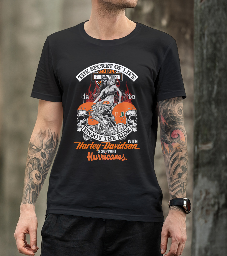 The Secret Of Life Is To Enjoy The Ride With Harley Davidson & Support Hurricanes T-Shirt