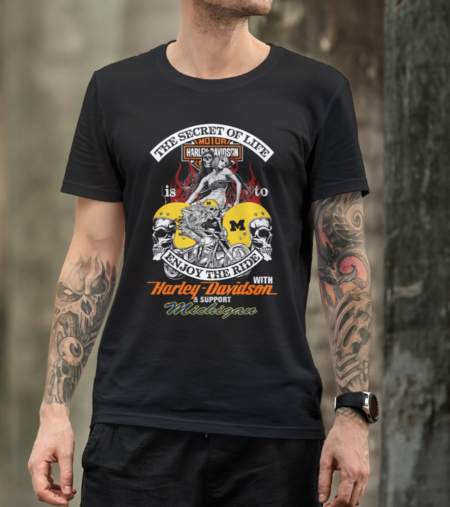 The Secret Of Life Is To Enjoy The Ride With Harley Davidson & Support Michigan T-Shirt