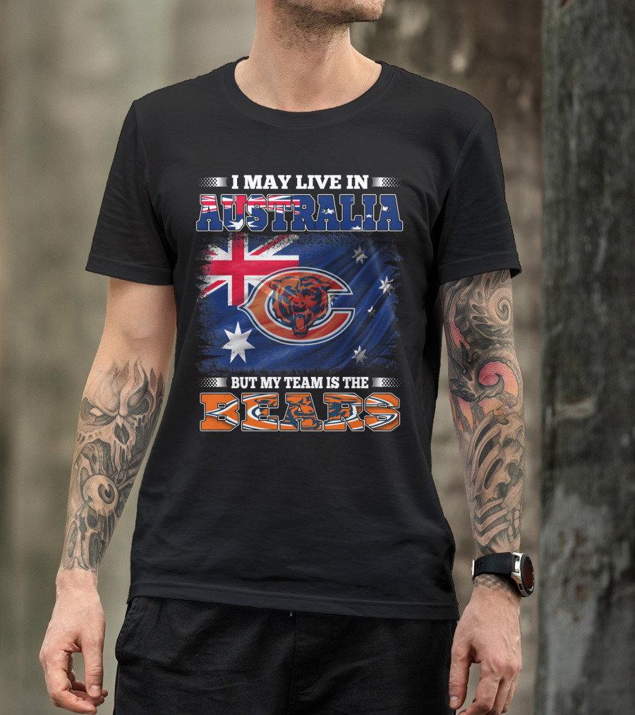 I May Live In Australia But My Team Is The Bears Flag And Football T-Shirt