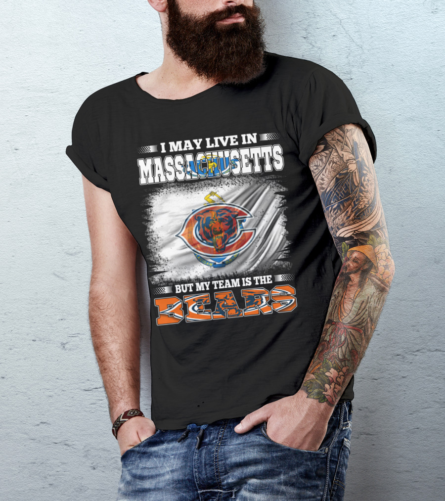I May Live In Massachusetts But My Team Is The Chicago Bears T-Shirt