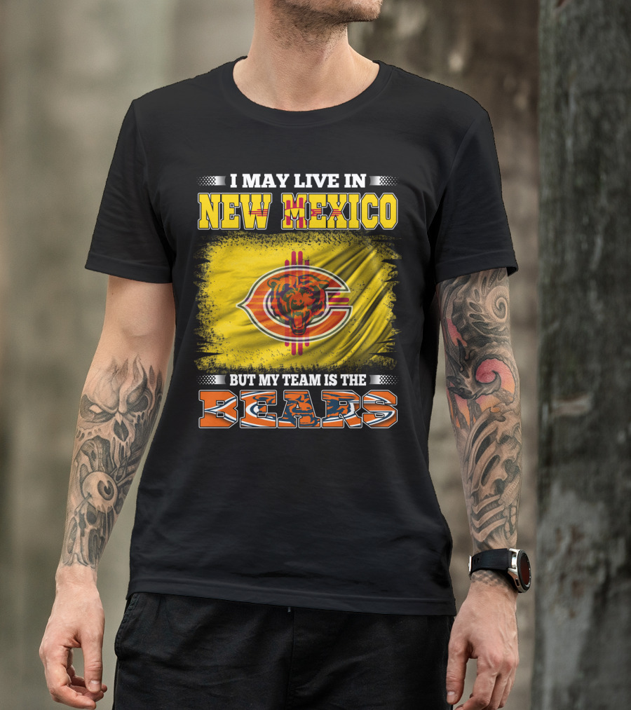I May Live In New Mexico But My Team Is The Bears Bear Logo On Flag T-Shirt