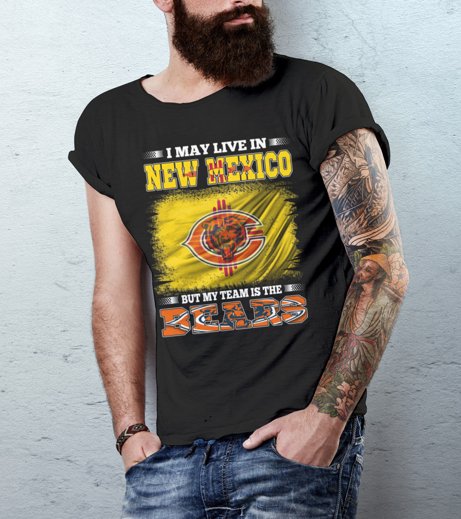 I May Live In New Mexico But My Team Is The Bears Bear Logo On Flag T-Shirt