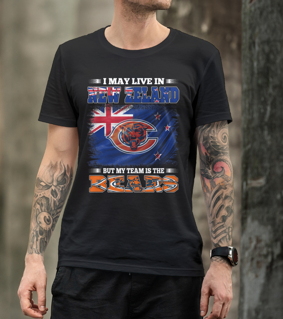 I May Live In New Zeland But My Team Is The Bears New Zealand Flag Bears T-Shirt