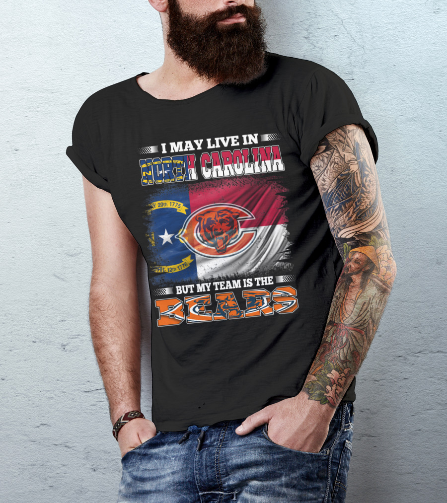 I May Live In North Carolina But My Team Is The Bears Flag T-Shirt