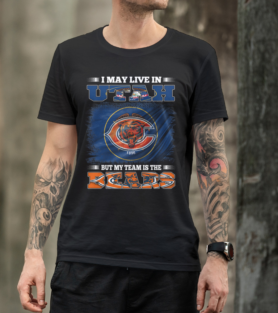 I May Live In Utah But My Team Is The Bears 1896 T-Shirt