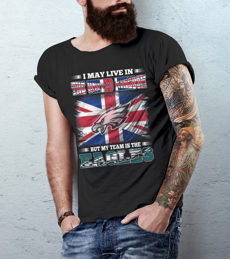 I May Live In The United Kingdom But My Team Is The Eagles Union Jack Flag Background T-Shirt