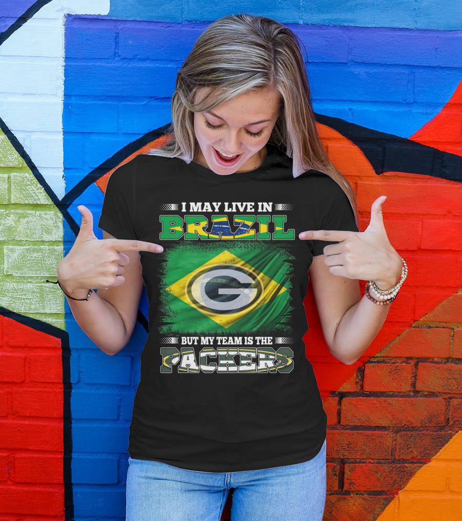I May Live In Brazil But My Team Is The Packers T-Shirt