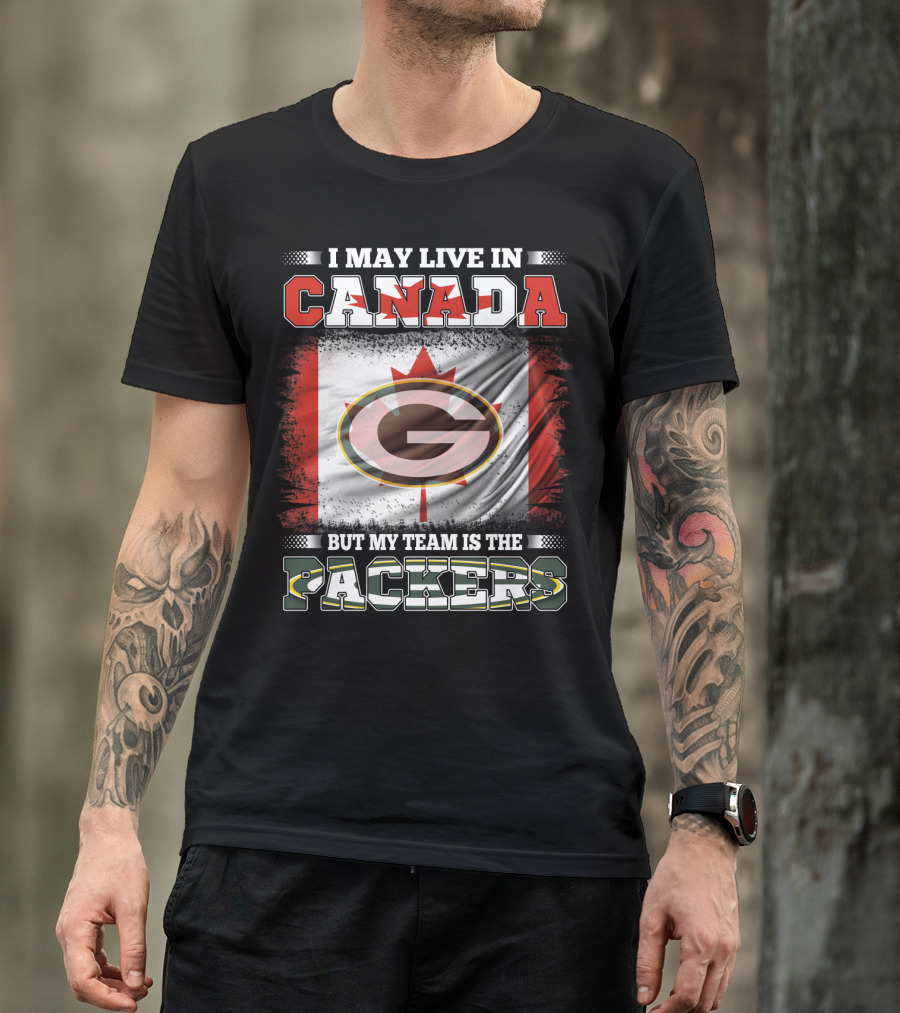 I May Live In Canada But My Team Is The Packers Flag T-Shirt