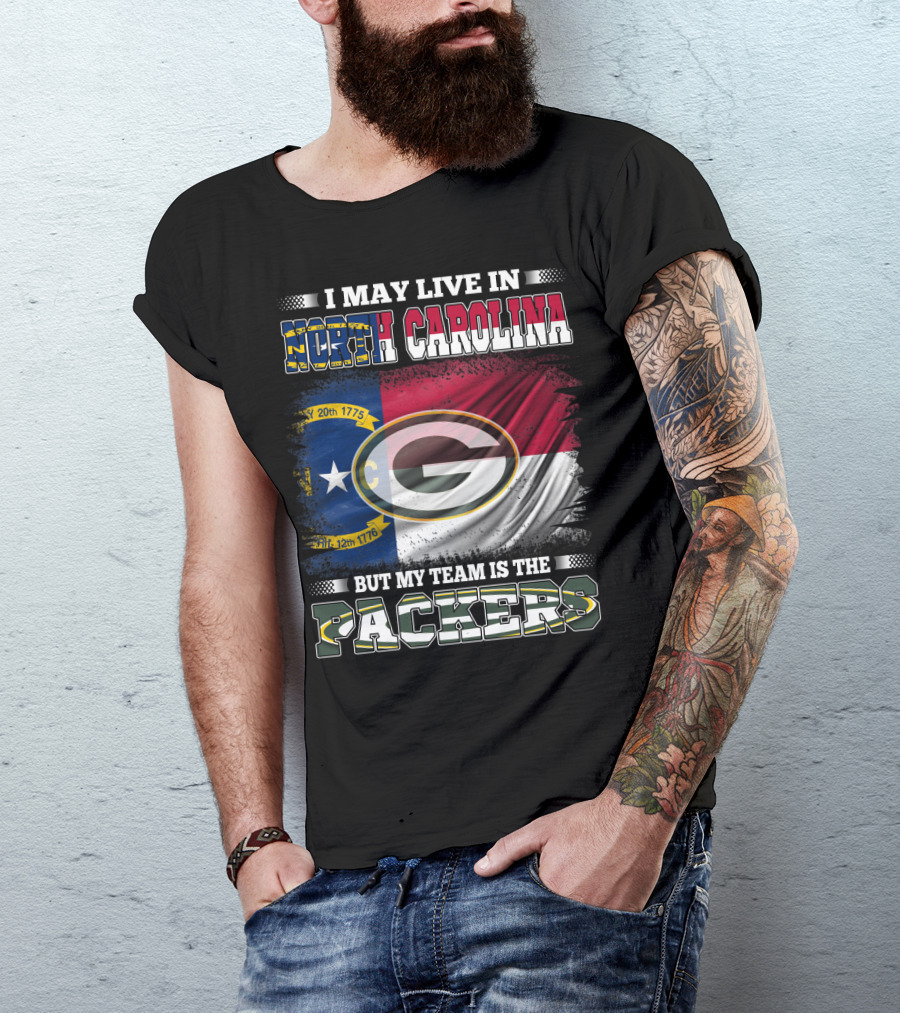 I May Live In North Carolina North Carolina Flag Packers Green Bay Team T-Shirt