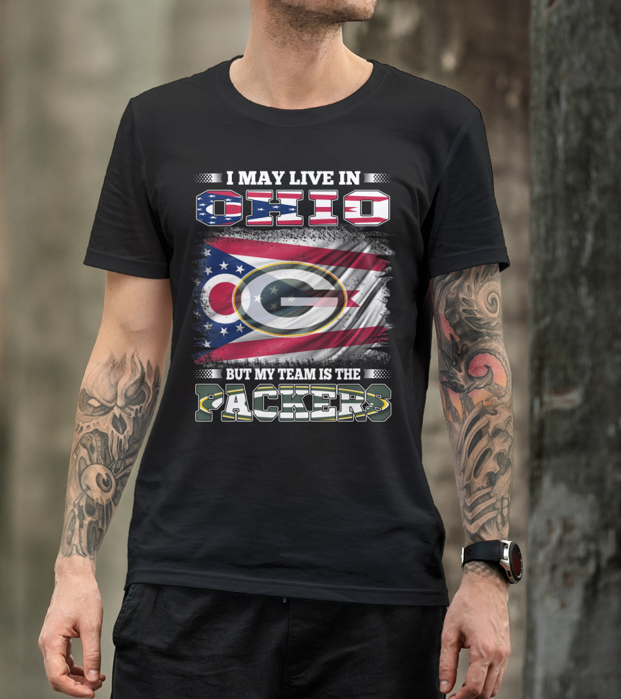 I May Live In Ohio But My Team Is The Packers T-Shirt