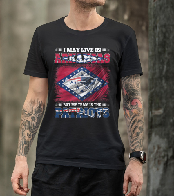I May Live In Arkansas But My Team Is The Patriots Flag T-Shirt
