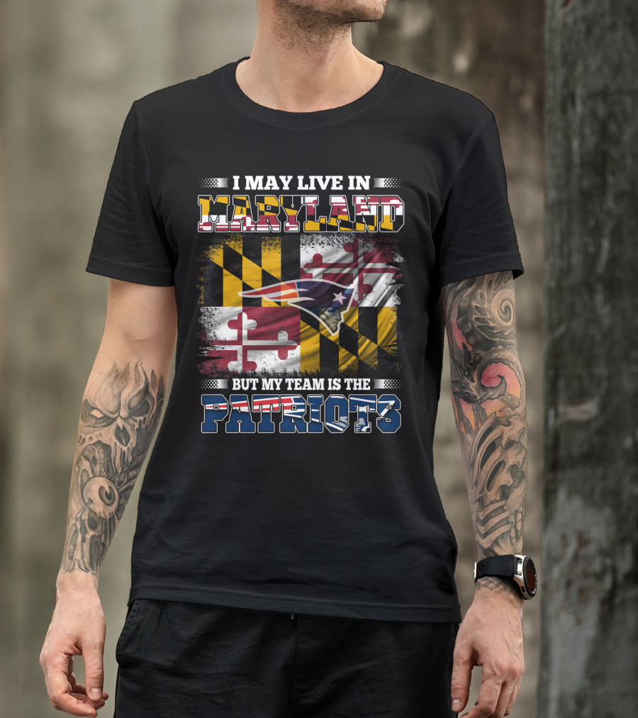 Maryland Residency New England Patriots Fan Loyalty Over State Pride T-Shirt