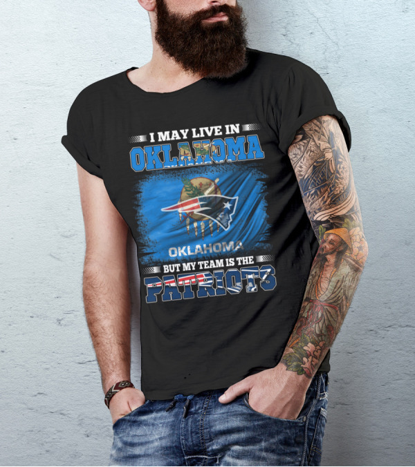 I May Live In Oklahoma But My Team Is The Patriots Flag T-Shirt