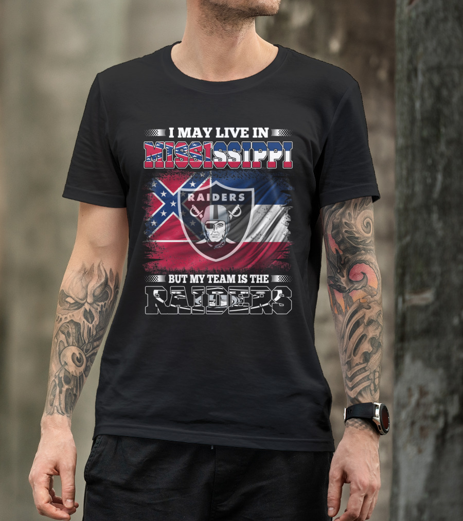 I May Live In Mississippi Raiders Flag Raiders Helmet Shield My Team Is The Raiders T-Shirt