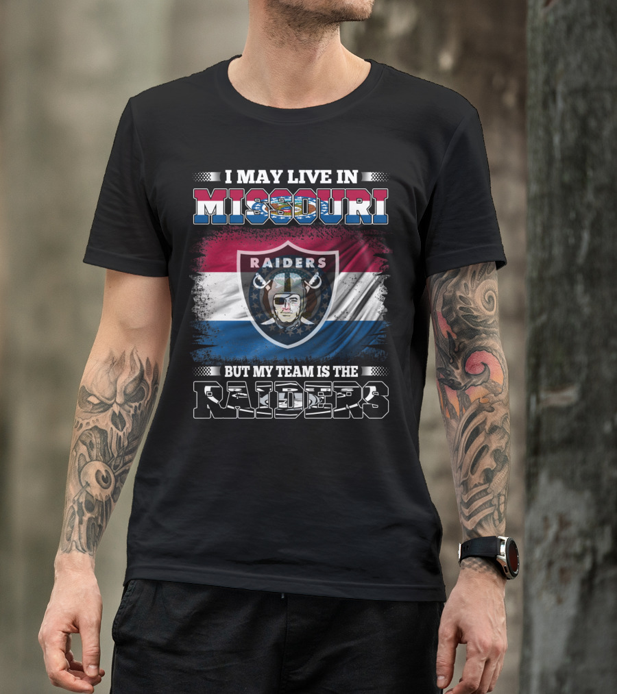 I May Live In Missouri But My Team Is The Raiders Flag Shield T-Shirt