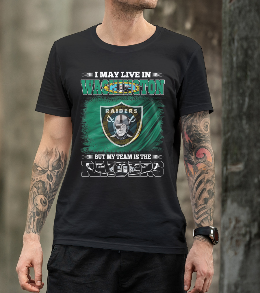 I May Live In Washington But My Team Is The Raiders Pirate Shield T-Shirt