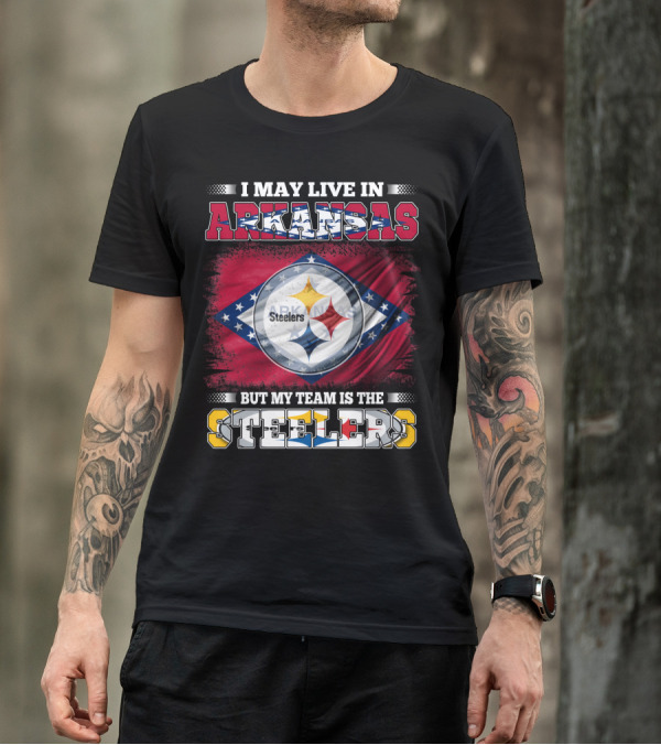 I May Live In Arkansas But My Team Is The Steelers T-Shirt