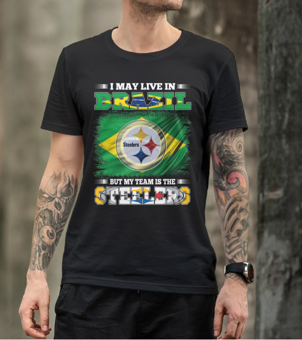 I May Live In Brazil But My Team Is The Steelers Steelmark Logo Background T-Shirt