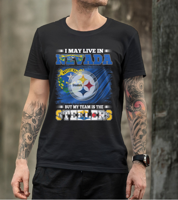 I May Live In Nevada But My Team Is The Steelers Battle Born Flag T-Shirt