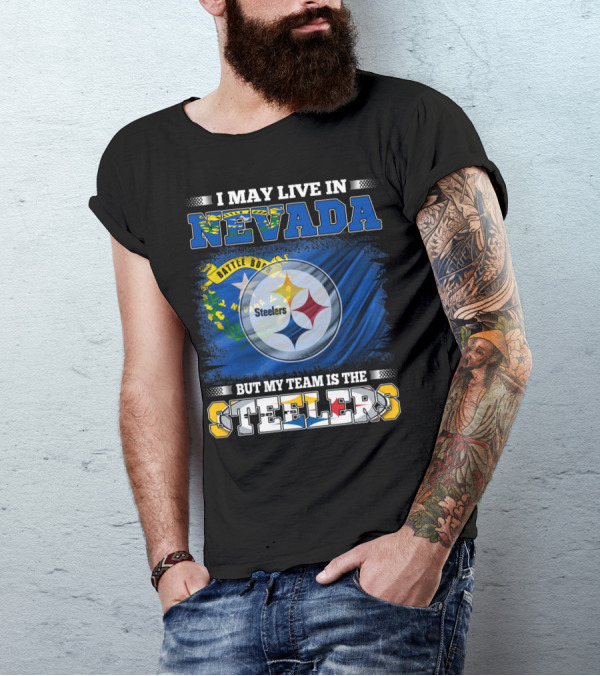 I May Live In Nevada But My Team Is The Steelers Battle Born Flag T-Shirt