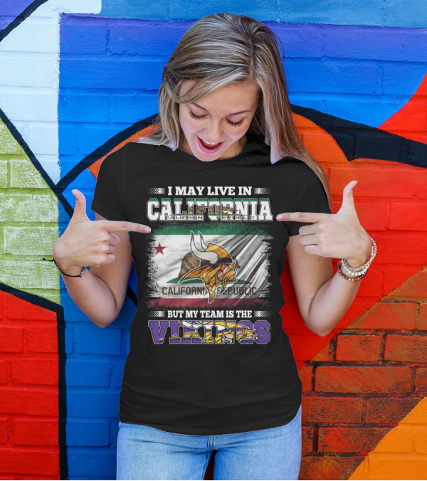 I May Live In California But My Team Is The Vikings California Republic Flag T-Shirt