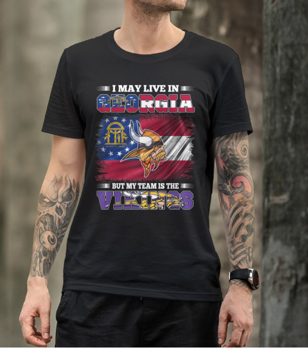 I May Live In Georgia But My Team Is The Vikings Flag T-Shirt
