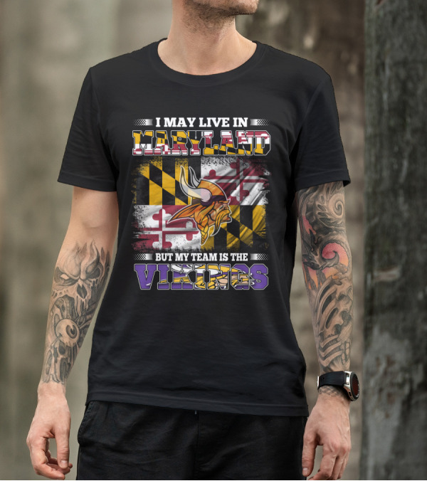 I May Live In Maryland But My Team Is The Vikings Maryland Flag Background Viking Helmet T-Shirt