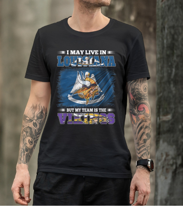 Living In Louisiana Supporting The Vikings T-Shirt