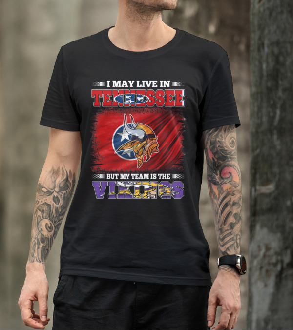 I May Live In Tennessee But My Team Is The Vikings With Tennessee Flag And Viking Helmet T-Shirt
