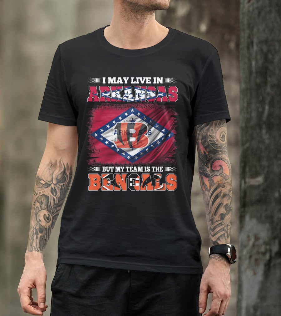 I May Live In Arkansas But My Team Is The Bengals Arkansas State Flag T-Shirt