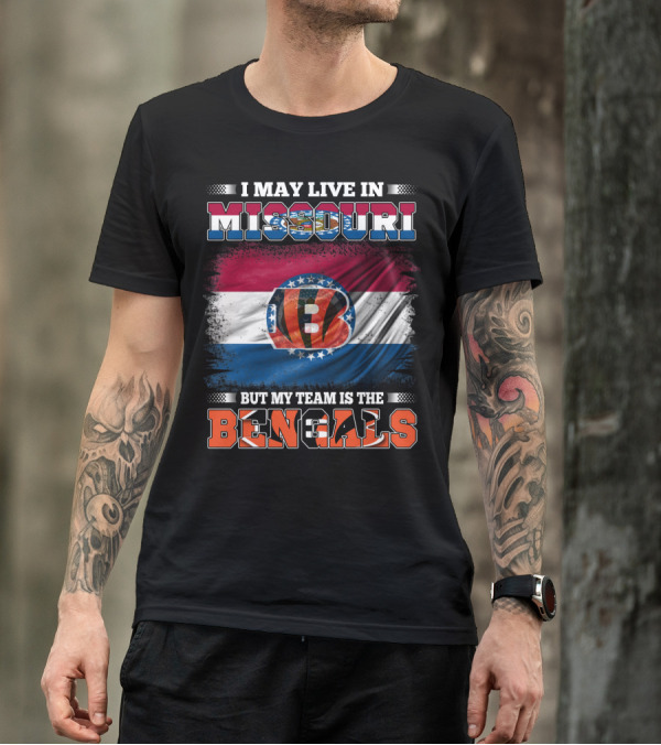 I May Live In Missouri But My Team Is The Bengals Flags T-Shirt