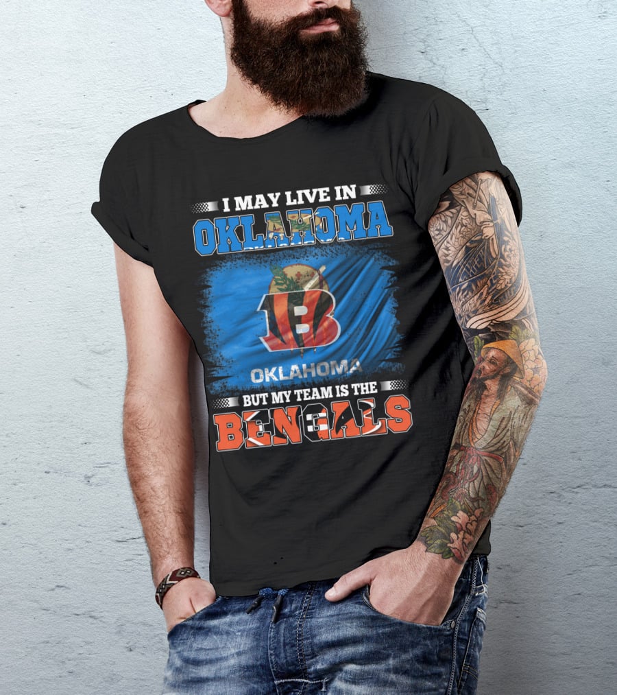 I May Live In Oklahoma Oklahoma Flag Bengals Team T-Shirt