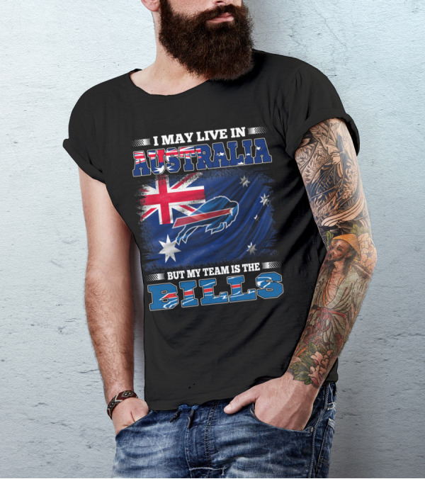 I May Live In Australia But My Team Is The Bills Buffalo Football T-Shirt