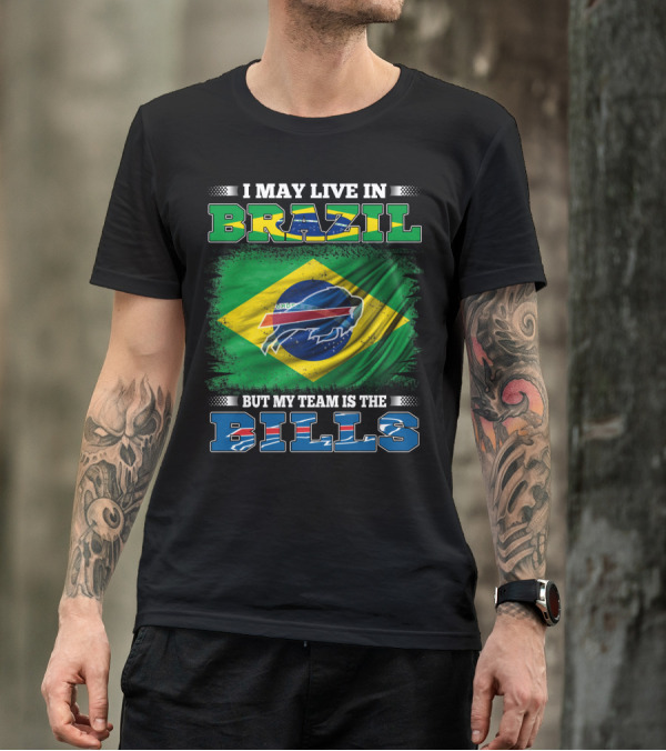 I May Live In Brazil But My Team Is The Bills T-Shirt