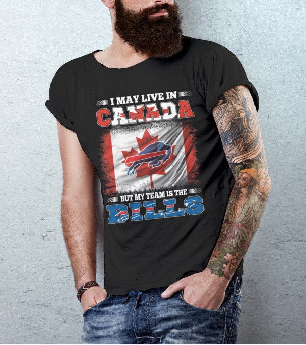 I May Live In Canada But My Team Is The Bills Flag T-Shirt