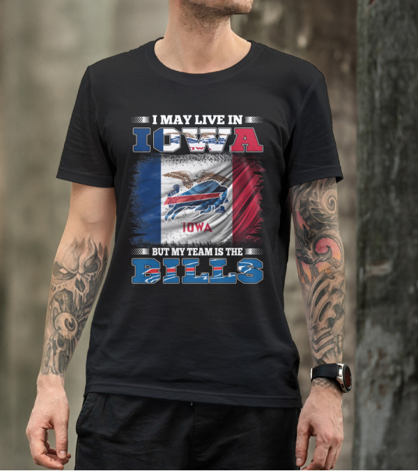 I May Live In Iowa But My Team Is The Bills Iowa Flag Buffalo Fan T-Shirt