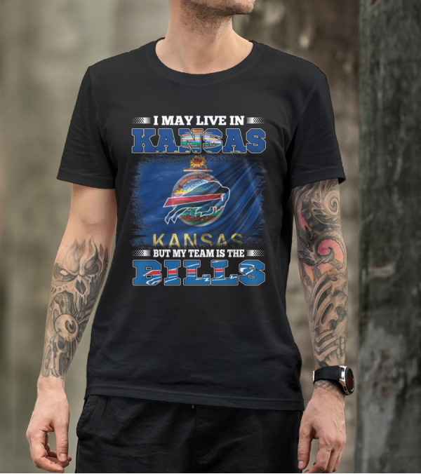 I May Live In Kansas But My Team Is The Bills T-Shirt