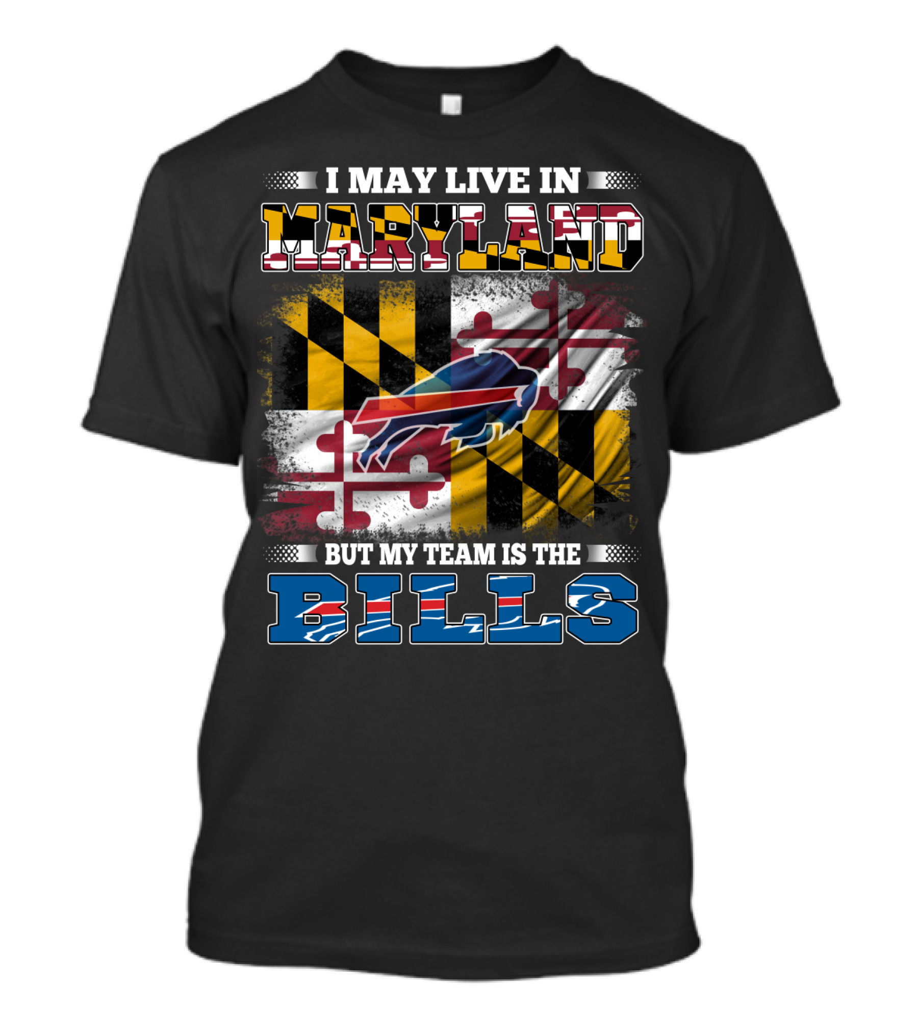 I May Live In Maryland But My Team Is The Bills Buffalo Flag With Maryland State Colors And Buffalo Silhouette T-Shirt