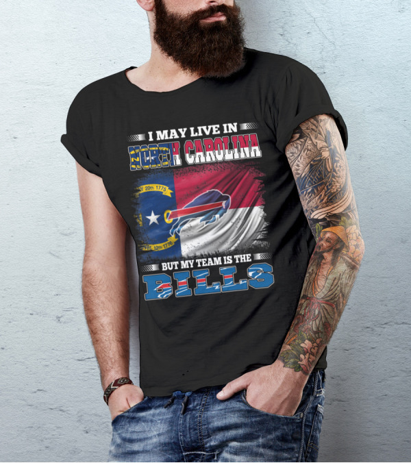 I May Live In North Carolina But My Team Is The Bills Buffalo Logo Flag T-Shirt