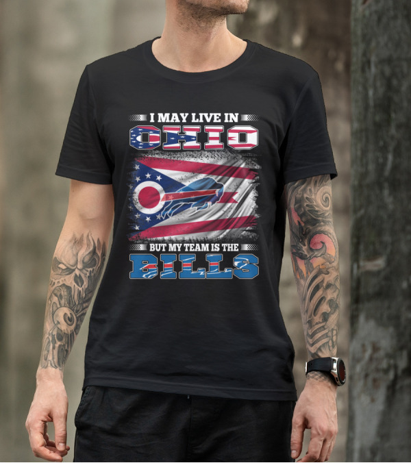 I May Live In Ohio But My Team Is The Bills Ohio Flag Background Buffalo Bold Letters T-Shirt