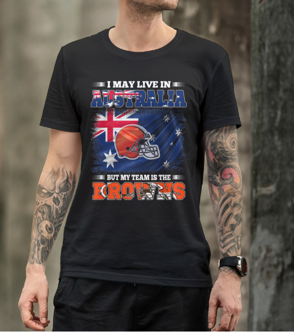 I May Live In Australia But My Team Is The Browns Football Helmet In Front Of Australian Flag T-Shirt